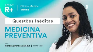 Questões inéditas de Medicina Preventiva - Sprint R+ Clínica Médica ENARE