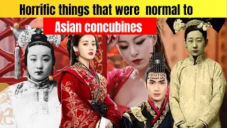 Horrific things that were normal to Asian concubines