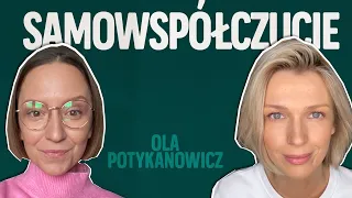 Dlaczego warto okazywać sobie współczucie? Ola Potykanowicz W MOIM STYLU | Magda Mołek