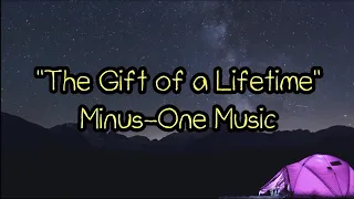 The Gift of a Lifetime Minus-One Music