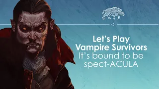 Let's Play Vampire Survivors - I promise it won't suck (your blood) (haha)
