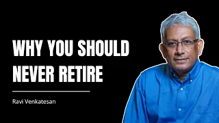 Why you should keep working and never retire