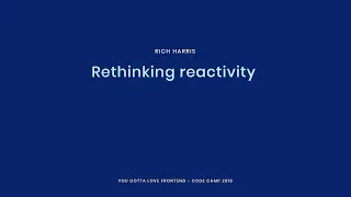 Rich Harris - Rethinking reactivity