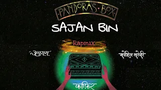 11 - Sajan Bin Rapmix ( Kaafir × Mohit soni × Anurag ) | Prod. by Raspo | Pandora's box 2