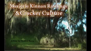 Marjorie Kinnan Rawlings and Cracker Culture. A film by Monica Berra. April, 2013