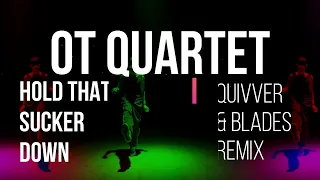 OT Quartet - Hold That Sucker Down - Quivver & Blades Remix - Official Visualisor