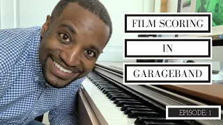 Film Scoring in GarageBand Episode #1 PianoWithDarryl