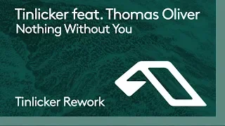 Tinlicker feat. Thomas Oliver - Nothing Without You (Tinlicker Rework)