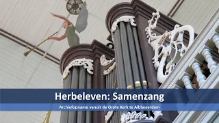 Grote Kerk Alblasserdam | Herbeleven: Samenzang | Psalm 121 vers 1, 2, 3 en 4.