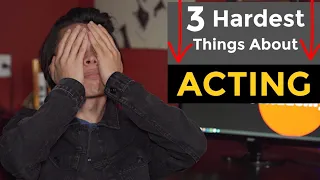 The 3 Hardest Things About Being An Actor | Start Acting