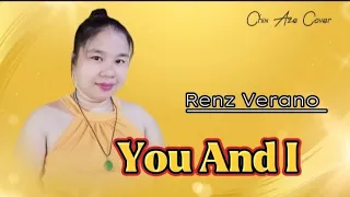 You And I by: Renz Verano  - Cover by Chin Aze with lyrics