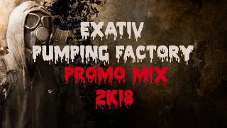 ExATiV - PUMPING FACTORY [PROMO MIX 2k18]