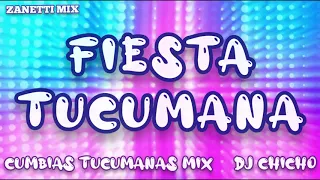 Fiesta Tucumana DJ Chicho (Cumbias Tucumanas Mix) -Zanetti Mix-