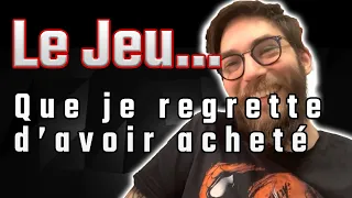 LE JEU...que je regrette d'avoir acheté