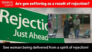 SUFFERING REJECTION?  Seea woman delivered from a spirit of rejection.