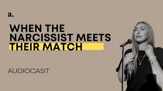 When The Narcissist Meets Their Match | Audio cast