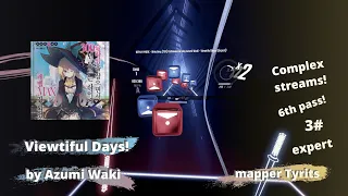 3# 6th pass! Complex streams! Beat saber Viewtiful Days! by Azumi Waki mapper Tyrits (expert) 62.15%