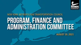 NYMTC's Program, Finance, and Administration Committee Meeting August 19, 2021 VIRTUAL MEETING