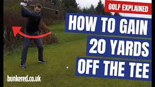 HOW TO GAIN 20 YARDS OFF THE TEE | GOLF EXPLAINED