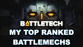 BATTLETECH: My Top Ranked Battlemechs