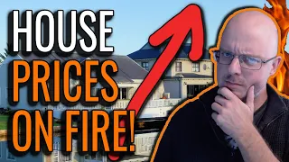 House prices are on fire!