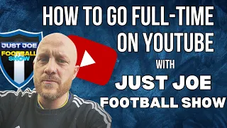 How to Be a Full-Time Football YouTuber -  @JUSTJOEFOOTBALLSHOW on Sharing His Passion for Leeds