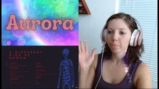 Starseed🌟Reacts to Aurora "A Different Kind of Human" 🧚‍♀️🎵👽