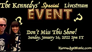 The Kennedys' Special Mystery Livestream Event! #97, Jan 16, 2022, 2pm ET