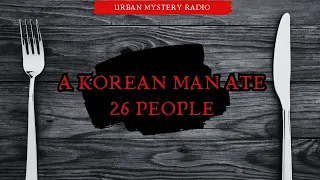 A Korean man ate 26 people ｜True Crime Asia | Unsolved | Serial Killer