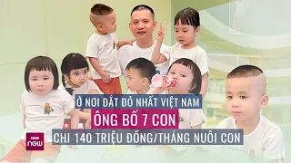 Ở nơi đắt đỏ bậc nhất Việt Nam, ông bố nuôi 7 con phải chuyển nhà, thắt chặt chi tiêu | VTC Now