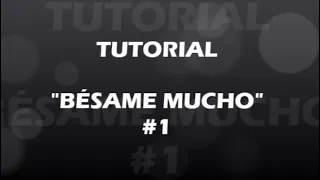 TUTORIAL Bésame Mucho #1