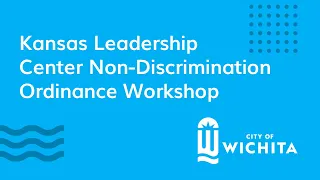 Kansas Leadership Center Non-Discrimination Ordinance Workshop September 7, 2021