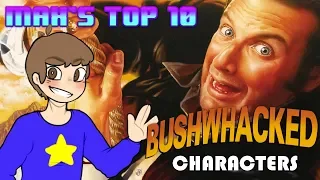 MAX'S TOP 10: Bushwhacked Characters