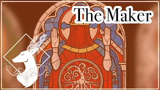 The Maker {Lore- Spoilers All}