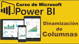 Curso de Microsoft Power BI desde cero | POWER QUERY,  DINAMIZACION DE COLUMNAS (video 15)