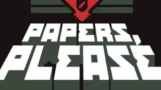[LET'S PLAY] Papers, Please - Day 24 - No Commentary