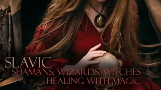 Slavic Shamans, Wizards and Witches, Healing With Magic