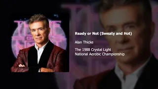 Alan Thicke | Ready or Not (Sweaty and Hot)