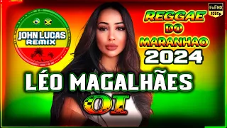 Léo Magalhães - Oi - LINDO REGGAE REMIX 2024 - Reggae Do Maranhão - Reggae Roots - Reggae Love Songs