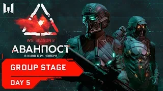 WSI Season 2. Аванпост: Group Stage. Day 5