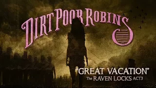 Dirt Poor Robins - Great Vacation (Official Audio and Lyrics Video)