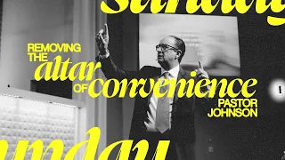 Destroy The Altar Of Convenience | Pastor Todd Johnson