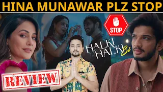 Halki Halki Si Song | Munawar की best शायरी,Hina Khan की बवाल Acting| Rahul Bhoj