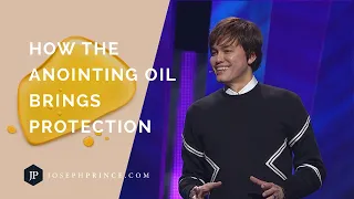 How The Anointing Oil Brings Protection | Joseph Prince