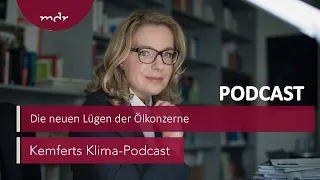 Die neuen Lügen der Ölkonzerne | Kemferts Klima-Podcast | MDR