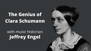 The Genius of Clara Schumann with Music Historian Jeffrey Engel