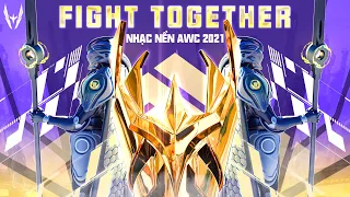 FIGHT TOGETHER - NHẠC NỀN AWC 2021