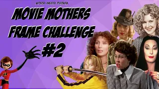 Movie Mothers Frame Challenge #2 - How Well Do You Know Your Movie Moms? Can you name all 40?