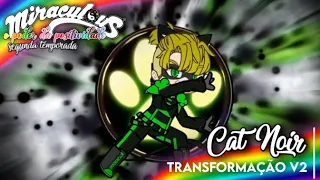 ༆ Transformação • Cat Noir V.2 ᯾ Miraculous - O Poder da Positividade // 2° Temporada (Ler desc.)