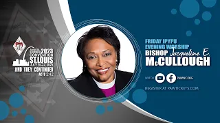 7.21.23 IPYPU Evening Worship || Bishop Jacqueline E. McCullough